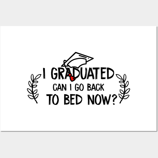 i graduated can i go back to bed now Wall Art by soufibyshop